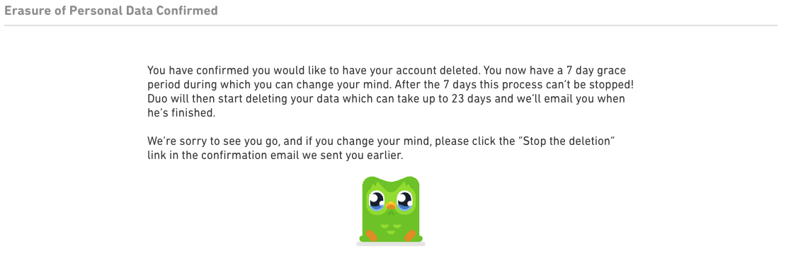 Duolingo: OK, we have confirmed you have confirmed you want to delete your account. However, we're giving you a 7-day buffer to change your mind.